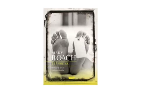 "Sztywniak. Osobliwe życie nieboszczyka" – Mary Roach
