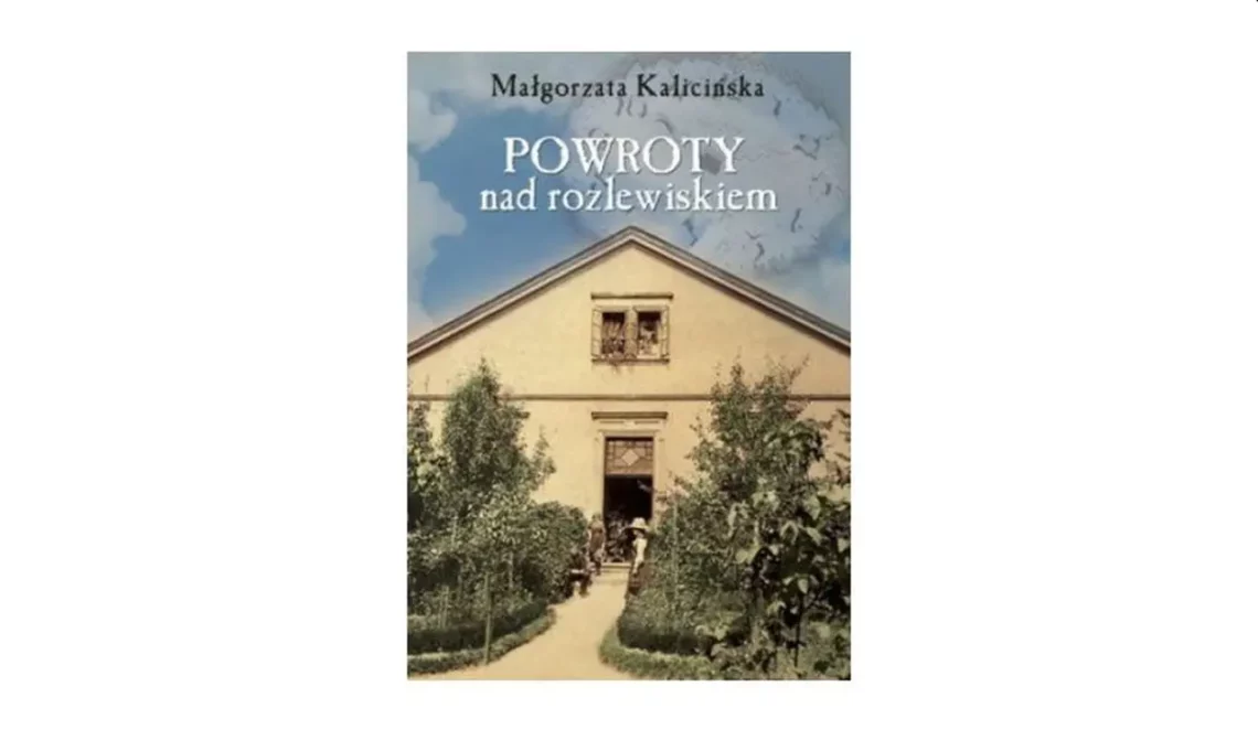 "Powroty nad rozlewiskiem" – Małgorzata Kalicińska