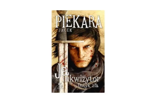 "Ja inkwizytor. Dotyk zła" – Jacek Piekara