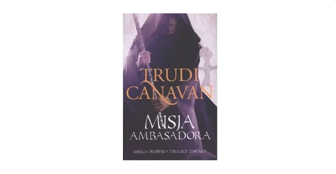 "Misja Ambasadora. Trylogia Zdrajcy" - Trudi Canavan