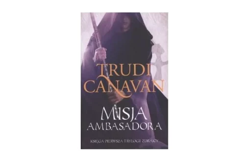 "Misja Ambasadora. Trylogia Zdrajcy" - Trudi Canavan