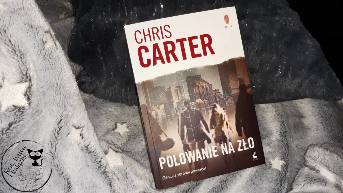 “Polowanie na zło” - Chris Carter - Kot, kawa i książki