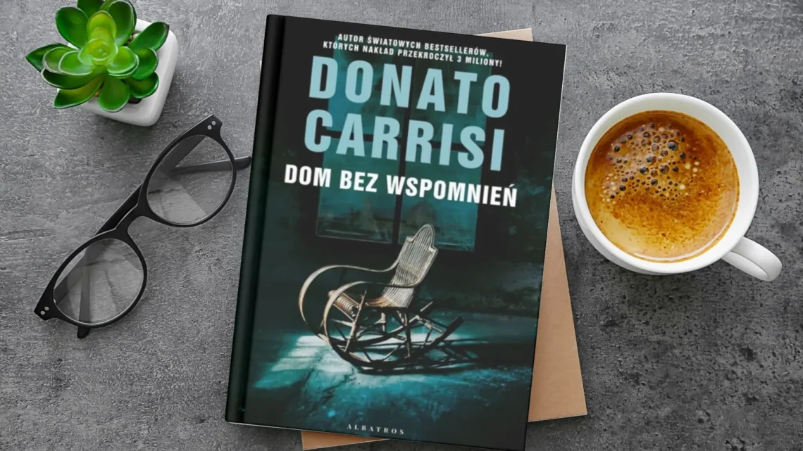 “Dom bez wspomnień” - Donato Carrisi - Kot, kawa i książki