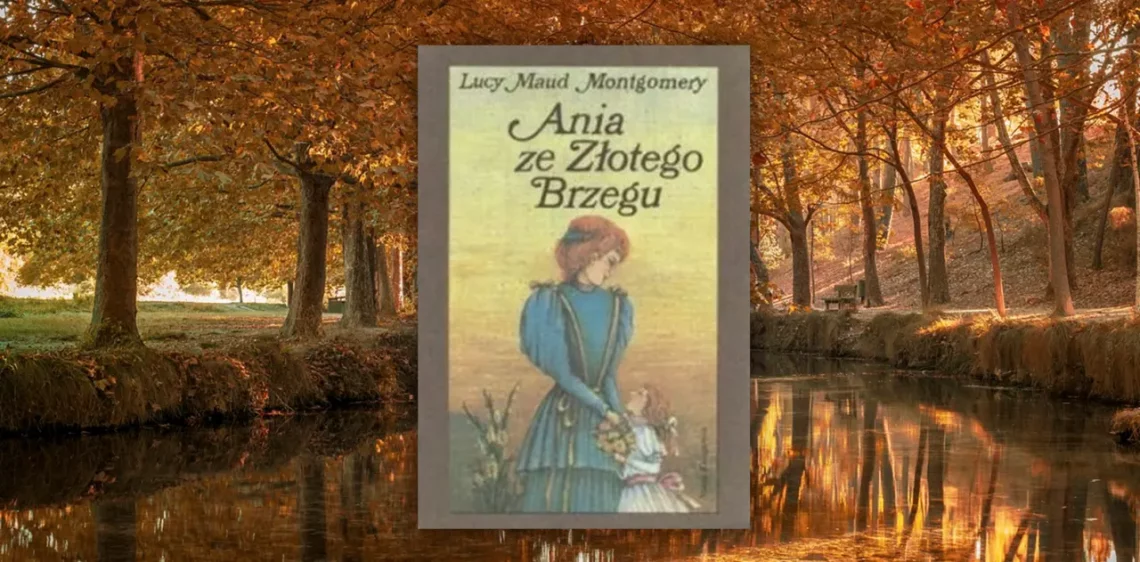 "Ania ze Złotego Brzegu" – Lucy Maud Montgomery