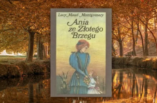 "Ania ze Złotego Brzegu" – Lucy Maud Montgomery