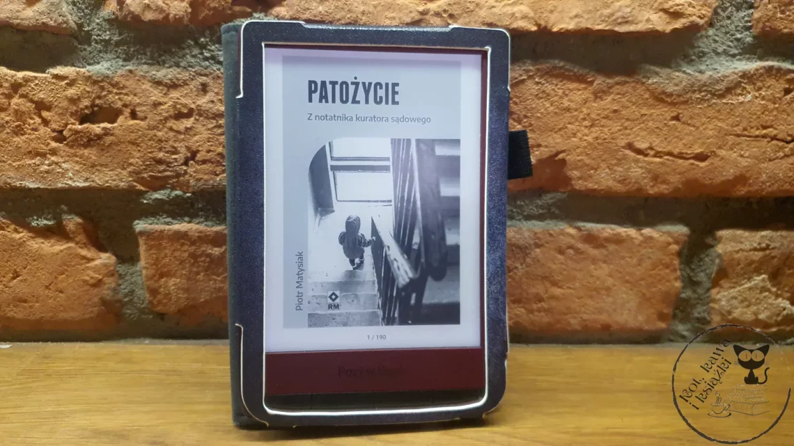 "Patożycie. Z notatnika kuratora sądowego" - Piotr Matysiak - Kot, kawa i książki