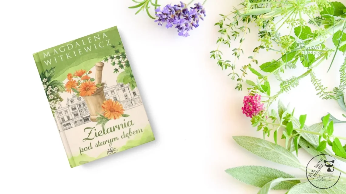“Zielarnia pod starym dębem” - Magdalena Witkiewicz - Kot, kawa i książki