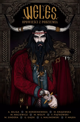 “Weles. Opowieści z podziemia” - Aleksandra Seliga, Marta Krajewska, Monika Maciewicz, Magdalena Wolff, Marcin Sindera, Grzegorz Gajek, Paweł Majka, Łukasz Malinowski, Wiktoria Korzeniewska, Franciszek M. Piątkowski - okładka