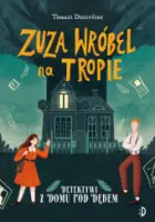 „Zuza Wróbel na tropie. Detektywi z Domu pod Dębem” – Tomasz Duszyński - okładka