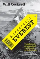 "Korporacja Everest. O zapaleńcach, awanturnikach i ich biznesie na dachu świata" - Will Cockrell - okładka