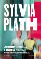 „Johnny Panika i Biblia Snów oraz inne opowiadania” - Sylvia Plath - okładka