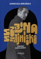 „Szajna, Szajnisko. Portret zakulisowy” - Agnieszka Berlińska - okładka