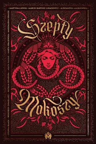"Szepty Mokoszy" - Sylwia Błach, Wojciech Chmielarz, Natalia Dziadura vel Catrina Curant, Agata Kasiak, Marta Krajewska, Magdalena Krauze, Martyna Ludwig, Marcin Bartosz Łukasiewicz, Aleksandra Maciejowska, Katarzyna Berenika Miszczuk, Franciszek M. Piątkowski, E. Raj, Karolina Żuk-Wieczorkiewicz, Katarzyna Wierzbicka - okładka