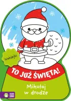 "Mikołaj w drodze. To już Święta!" - Opracowanie zbiorowe - okładka