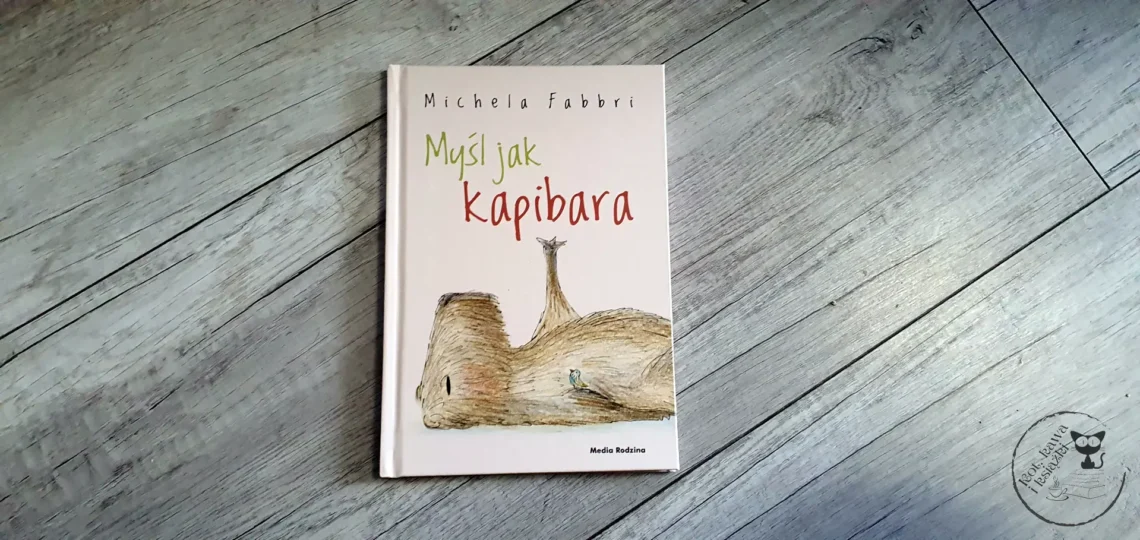 "Myśl jak kapibara" - Michela Fabbri - Kot, kawa i książki