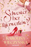 "Sylwester bez fajerwerków?" - Karolina Wilczyńska - okładka