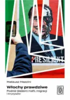 "Włochy prawdziwe. Podróż śladami mafii, migracji i kryzysów" - Mateusz Mazzini  - okładka