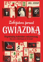 "Zabójstwo przed Gwiazdką. Kryminalny kalendarz adwentowy" - Joel Jessup - okładka