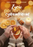 "Życie pachnące cynamonem" - Ewa Ciwińska - Roszak  - okładka