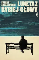 "Lunetę z rybiej głowy" - Patryk Zalaszewski - okładka