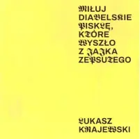 „Miłuj diabelskie pisklę, które wyszło z jajka zepsutego” – Łukasz Krajewski - okładka