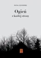 „Ogień z każdej strony” – Rafał Cichowski - okładka