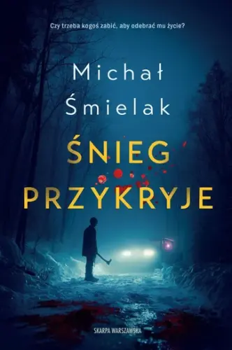 “Śnieg przykryje” - Michał Śmielak - okładka