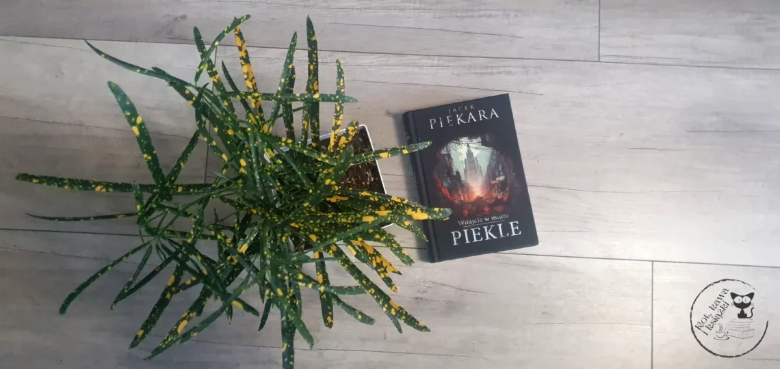 „Witajcie w moim piekle” – Jacek Piekara - Kot, kawa i książki