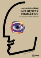 „Influencer marketing. Czyli ekonomia twórców XXI wieku” – Jacek Kotarbiński  - okładka