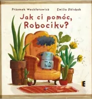 "Jak ci pomóc, Robociku?" - Przemek Wechterowicz, Emilia Dziubak - okładka