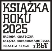 Książka Roku 2025 - Nagroda graficzna książka obrazkowa / autorska polskiej sekcji IBBY