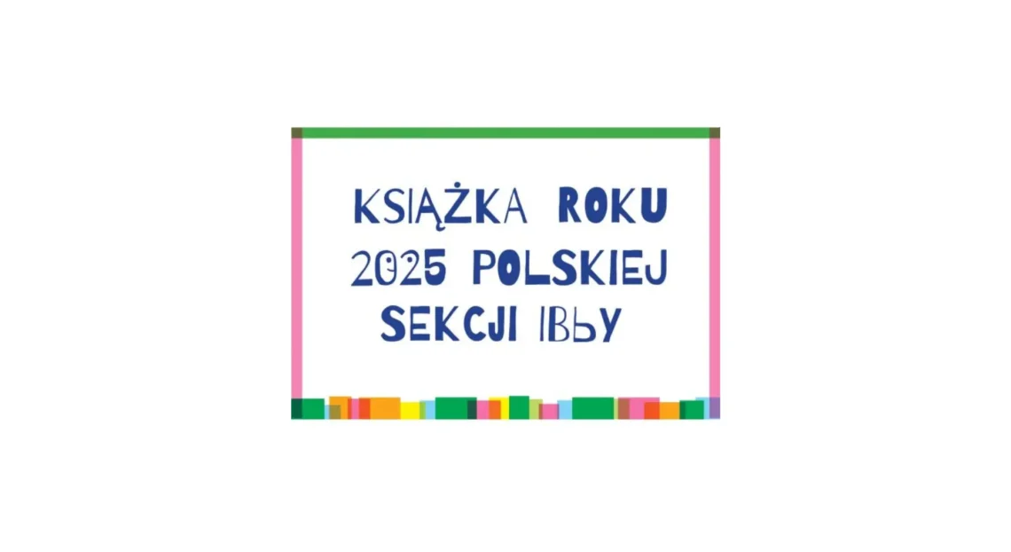 Książka Roku 2025 - Nagroda literacka i graficzna polskiej sekcji IBBY