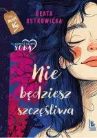 "Nie będziesz szczęśliwa" - Beata Ostrowicka - okładka