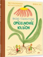 "Opiekunowie nasion: baśnie terapeutyczne" - Aneta Bujnowska, Natalia Fiedorczuk, Maria Dek - okładka