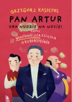 ""Pan Artur gra nudzie na nosie! Czyli najdziwniejsza książka o Rubinsteinie" - Grzegorz Kasdepke - okładka