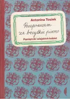 „Przepraszam za brzydkie pismo. Pamiętniki wiejskich kobiet”  - Antonina Tosiek - okładka
