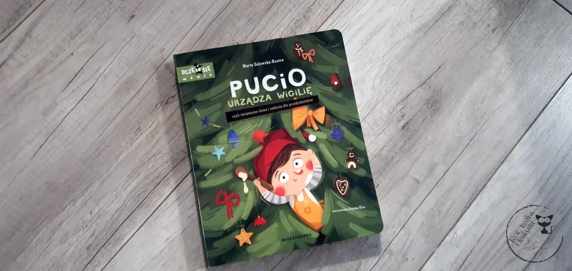 "Pucio urządza wigilię, czyli świąteczne słowa i zadania dla przedszkolaków" - Marta Galewska-Kustra, Joanna Kłos - Kot, kawa i książki