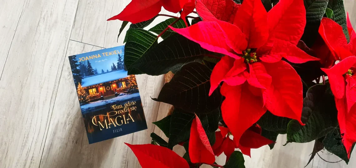 „Tam gdzie rodzi się magia” – Joanna Tekieli - Kot, kawa i książki