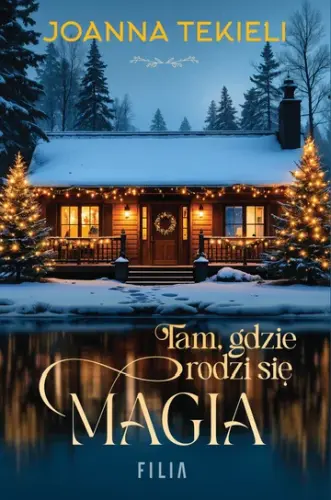 „Tam gdzie rodzi się magia” – Joanna Tekieli - okładka