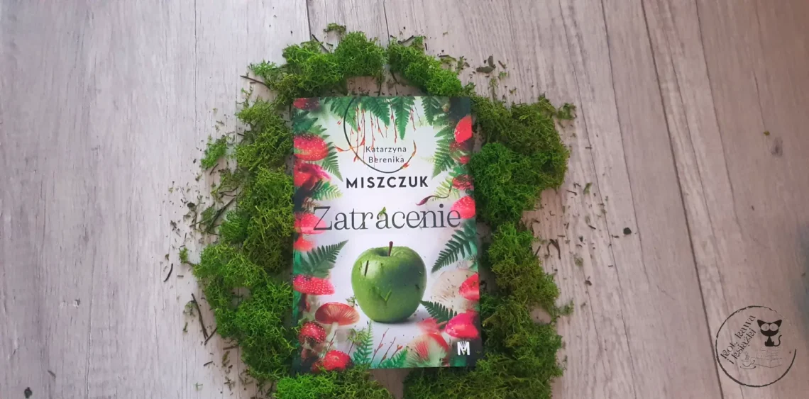 "Zatracenie" - Katarzyna Berenika Miszczuk - Kot, kawa i książki