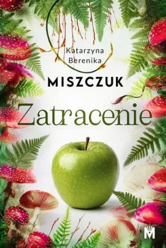 "Zatracenie" - Katarzyna Berenika Miszczuk - okładka