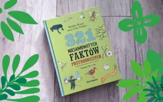 "321 niesamowitych faktów przyrodniczych" - Mathilda Masters, Louize Perdieus - Kot, kawa i książki