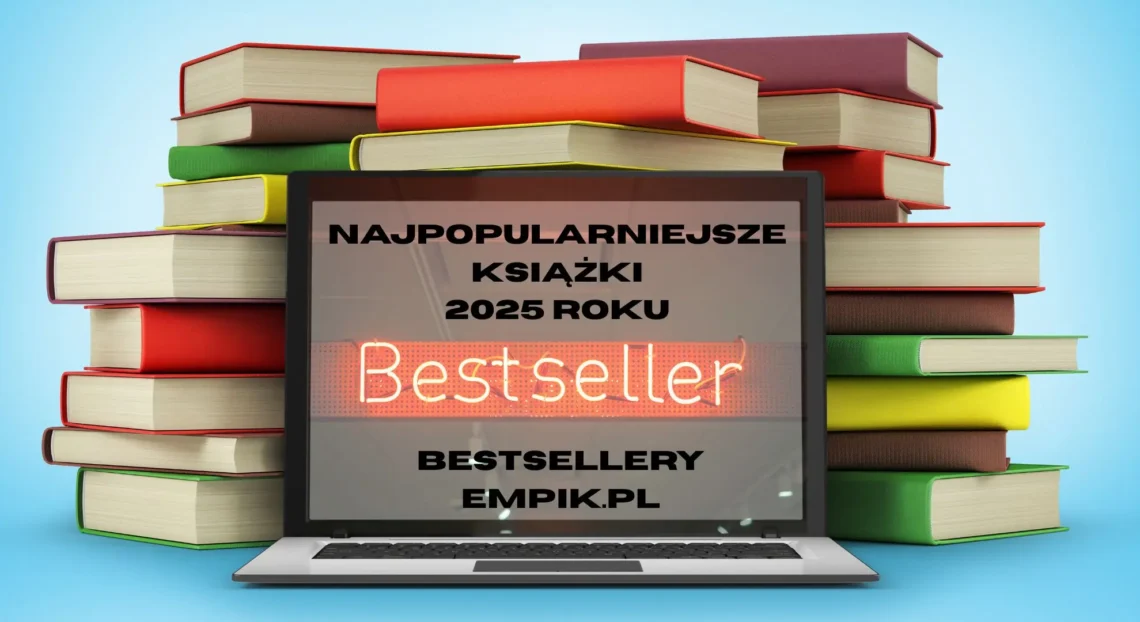 Najpopularniejsze książki 2025 roku – Bestsellery Empik.pl