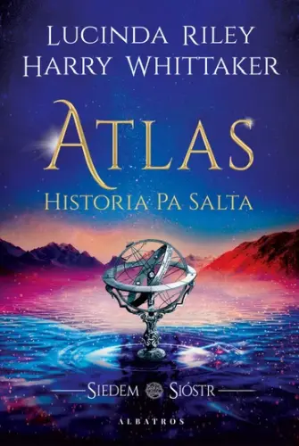 “Atlas. Historia Pa Salta” - Lucinda Riley, Harry Whittaker - okładka