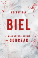 "Biel. Kolory zła. Tom 3" - Małgorzata Oliwia Sobczak - okładka