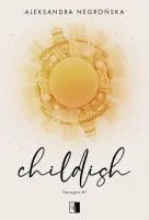 "Childish. Teenagers. Tom 1" - Aleksandra Negrońska - okładka