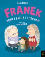 "Dzień z babcią i dziadkiem. Jeżyk Franek" - Kasia Keller - okładka