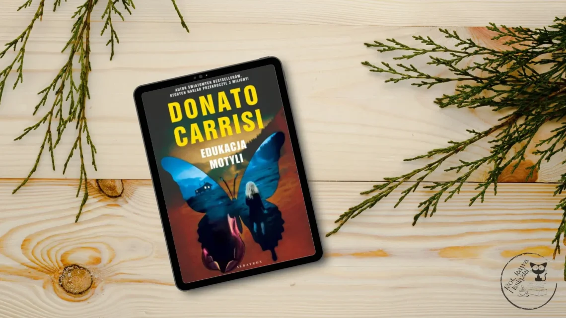 “Edukacja motyli” - Donato Carrisi - Kot, kawa i książki
