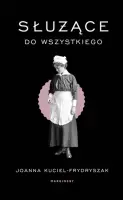 "Służące do wszystkiego" - Joanna Kuciel-Frydryszak - okładka