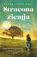 "Stracona ziemia" - Clare Leslie Hall - okładka